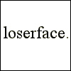 loserface