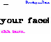your face