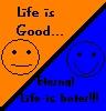 Life is Good, Eternal Life is Better