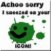 Achooo sorry I sneezed on your icon! 