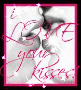 i LOVE your kisses!