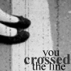 you crossed the line