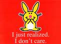 I don't care!